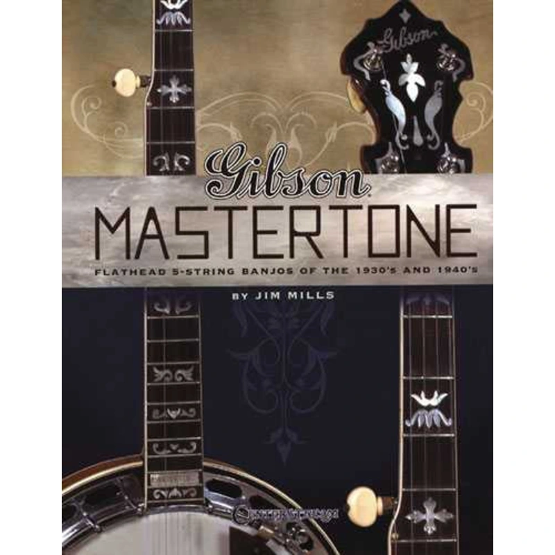 Gibson Mastertone - Flathead 5-String Banjos of the 1930's and 1940'S