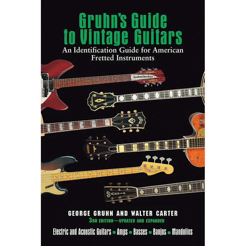 Gruhn's Guide to Vintage Guitars - Updated and Expanded Third Edition