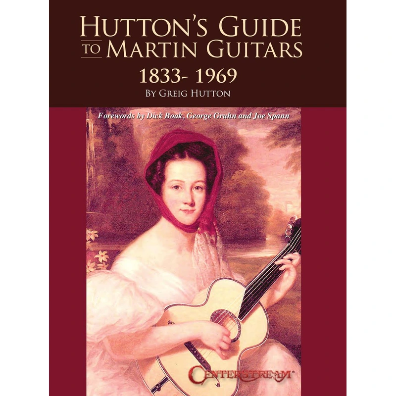 HUTTON'S GUIDE TO MARTIN GUITARS: 1833-1969