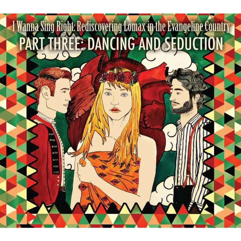 I WANNA SING RIGHT: REDISCOVERING LOMAX IN THE EVANGELINE COUNTRY - PART 3: DANCING AND SEDUCTION