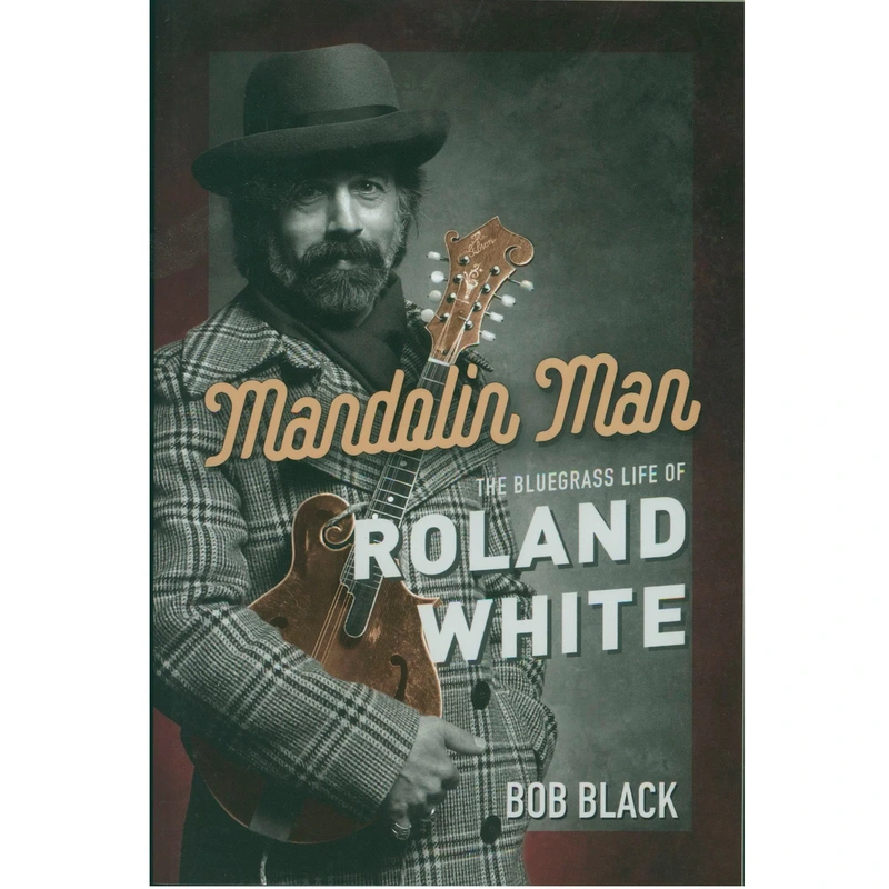 Mandolin Man - The Bluegrass Life of Roland White