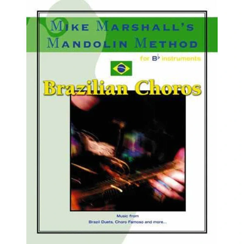 Mike Marshall's Mandolin Method - Brazilian Choros for Bb Instruments