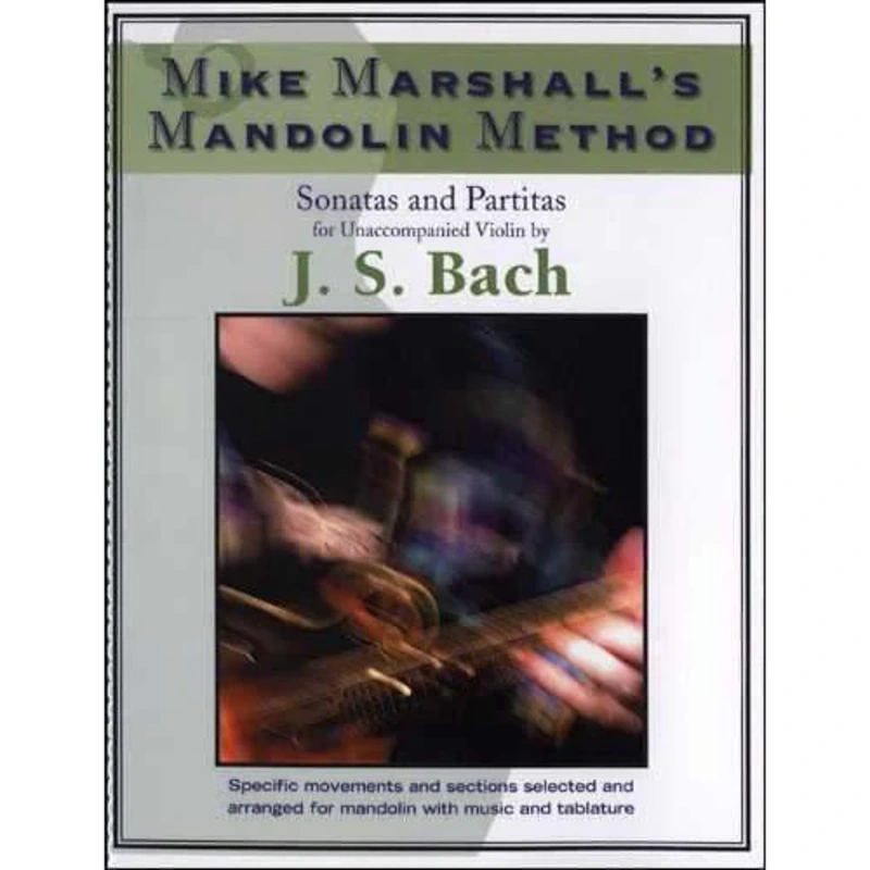 Mike Marshall's Mandolin Method - Sonatas and Partitas for Unaccompanied Violin by J.S. Bach