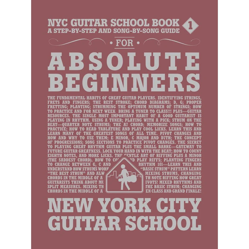 NYC Guitar School Book 1 - A Step-By-Step and Song-By-Song Guide for Absolute Beginners
