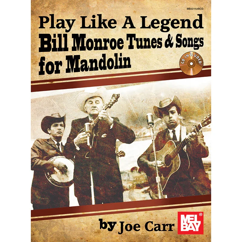 Play Like a Legend: Bill Monroe Tunes & Songs for Mandolin
