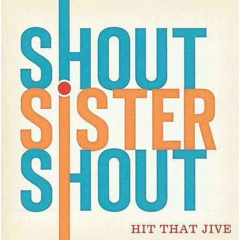 Shout Sister Shout: Hit That Jive