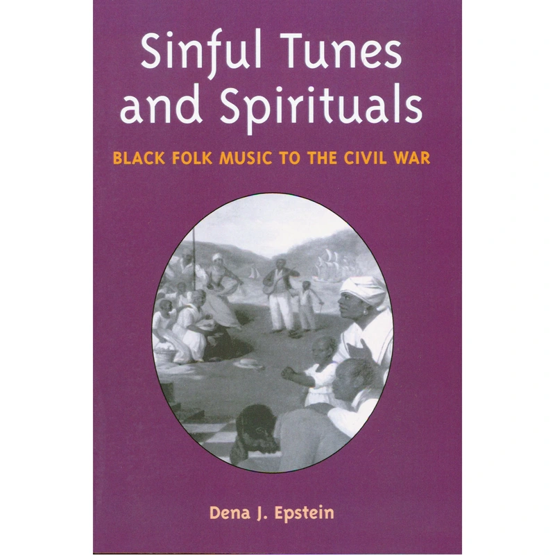 Sinful Tunes and Spirituals - Black Folk Music to the Civil War