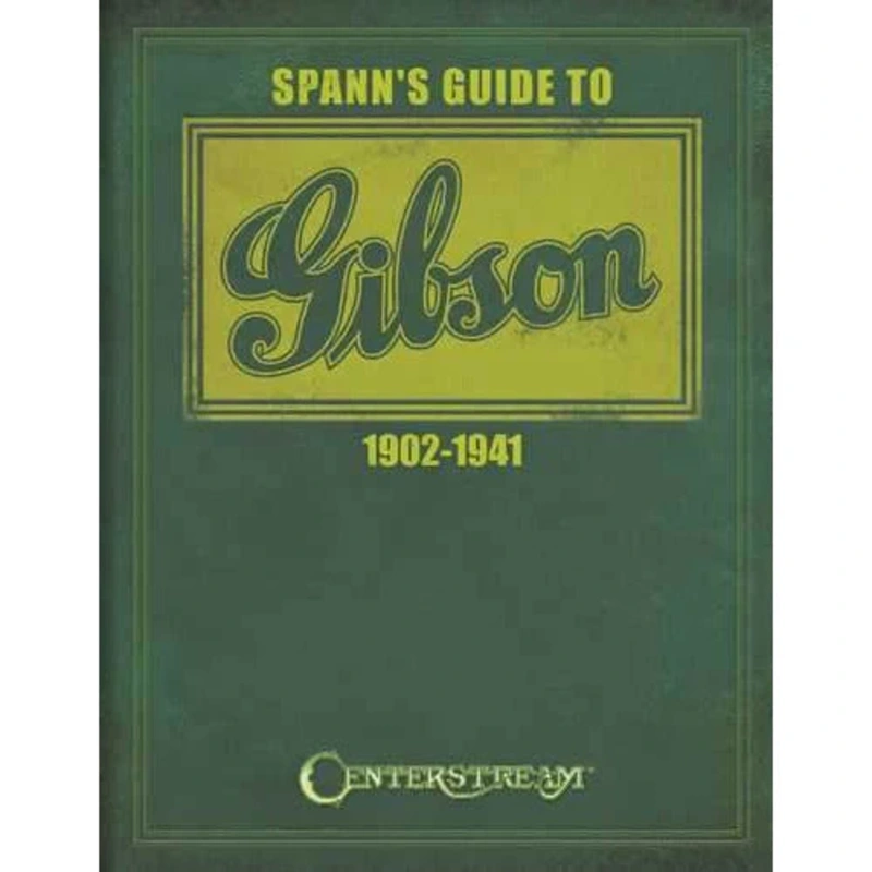 Spann's Guide to Gibson 1902-1941 by Joe Spann
