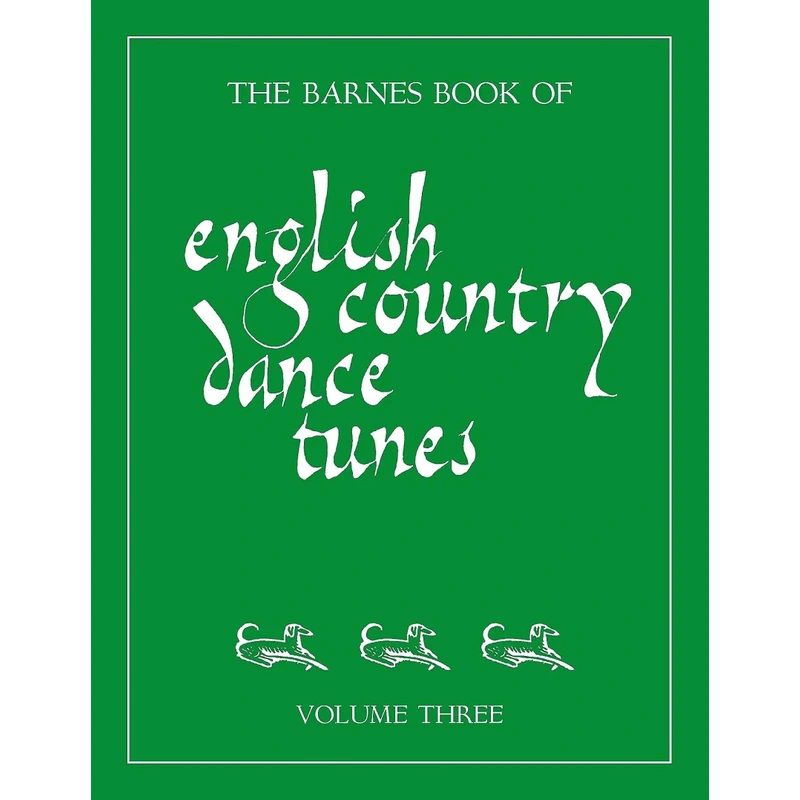 The Barnes Book of English Country Dance Tunes, Volume Three