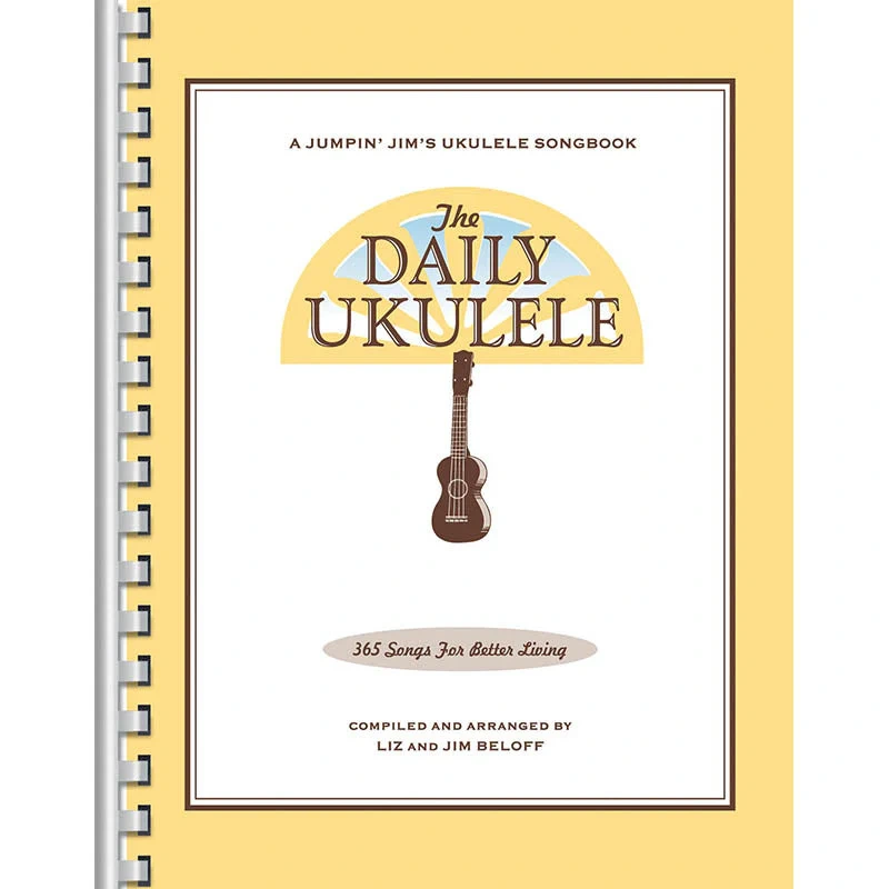 The Daily Ukulele Vol. 1 - 365 Songs for Better Living