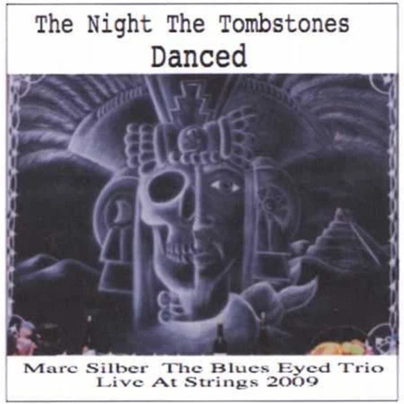 The Night the Tombstones Danced: The Blues Eyed Trio Live at Strings 2009